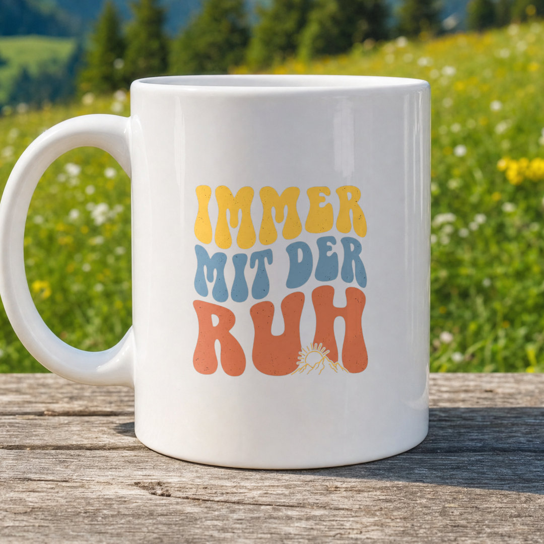 Tasse Immer mit der Ruh von Kraxelgaudi, weiße Keramiktasse beidseitig bedruckt