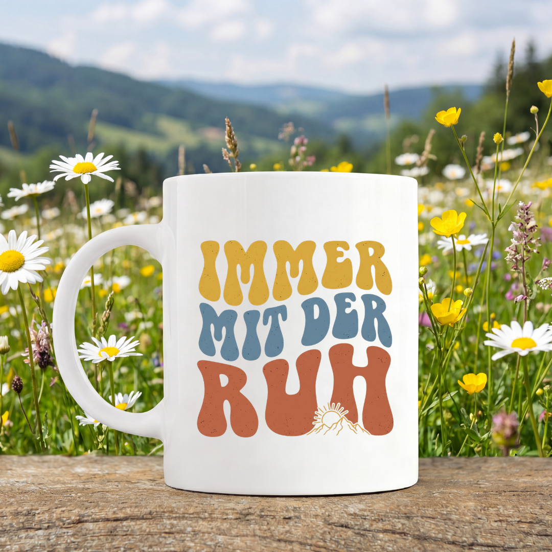 Immer Mit Der Ruh Tasse