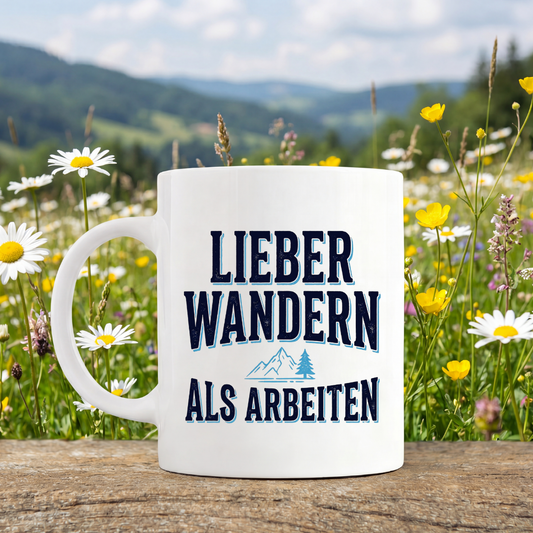 Lieber Wandern Als Arbeiten Tasse
