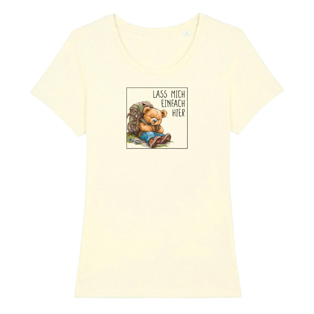 Lass mich einfach hier Frauenshirt