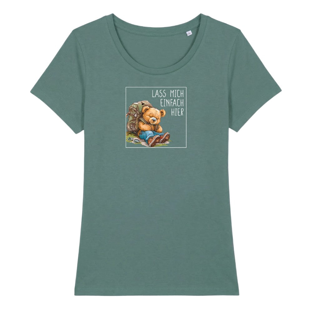 Lass mich einfach hier Frauenshirt