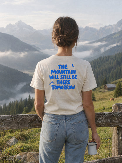 The Mountain Will Still Be There T-Shirt mit Rückendruck, unterwegs in den Bergen