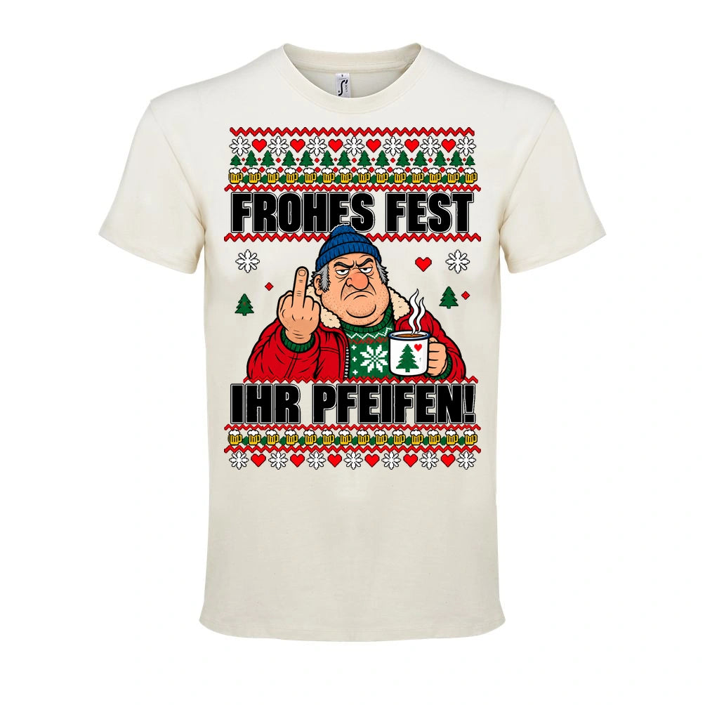 Frohes Fest, ihr Pfeifen! – T-Shirt Unisex in Natural – Vorderansicht, großer Frontdruck
